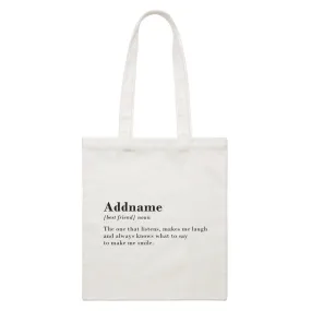 Best Friends Quotes Addname Best Friend Noun The One That Listens Make Me Laugh White Canvas Bag