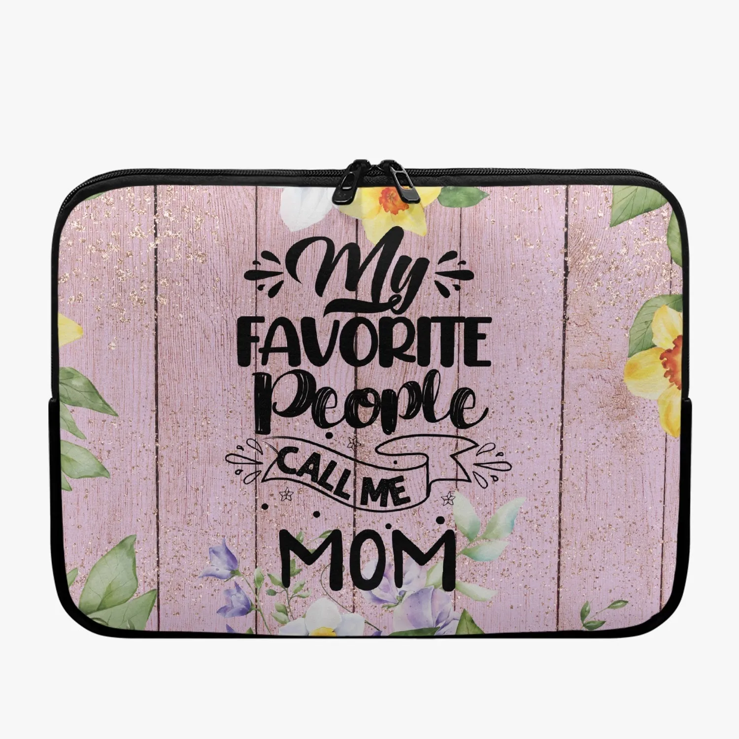 Laptop Sleeve - without handles - My Favorite People call me Mom