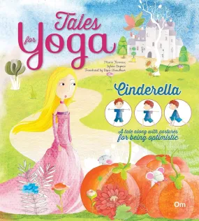 Om Books International Tales for Yoga : Cinderella A tale along with postures for being optimistic